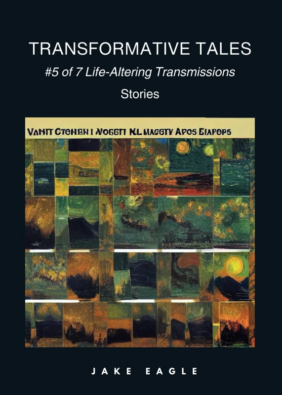 Transformative Tales 5: #5 of 7 Life-Altering Transmissions