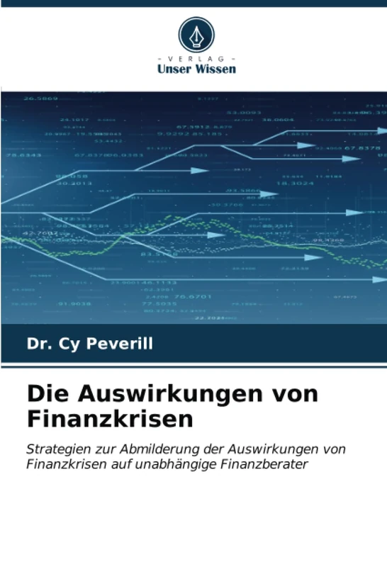 Die Auswirkungen von Finanzkrisen: Strategien zur Abmilderung der Auswirkungen von Finanzkrisen auf unabhängige Finanzberater
