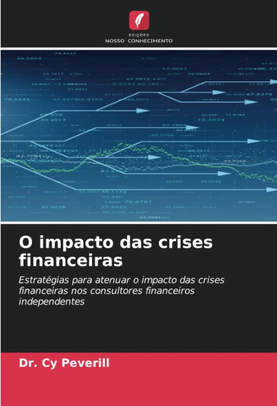 O impacto das crises financeiras: Estratégias para atenuar o impacto das crises financeiras nos consultores financeiros independentes