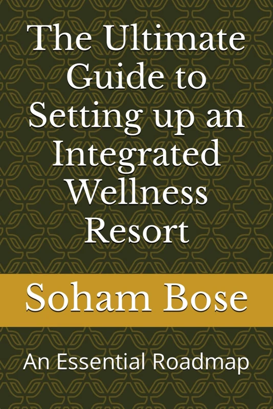 The Ultimate Guide to Setting up an Integrated Wellness Resort: An Essential Roadmap
