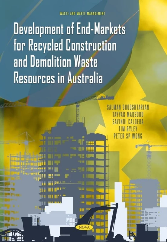 Development of End-Markets for Recycled Construction and Demolition Waste Resources in Australia (Waste and Waste Management Series)