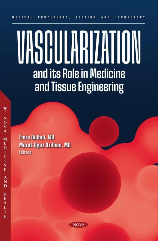 Vascularization and its Role in Medicine and Tissue Engineering (Medical Procedures, Testing and Technology Series)