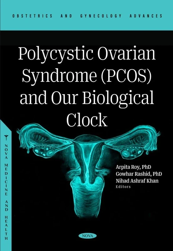 Polycystic Ovarian Syndrome (PCOS) and Our Biological Clock (Obstetrics and Gynecology Advances Series)