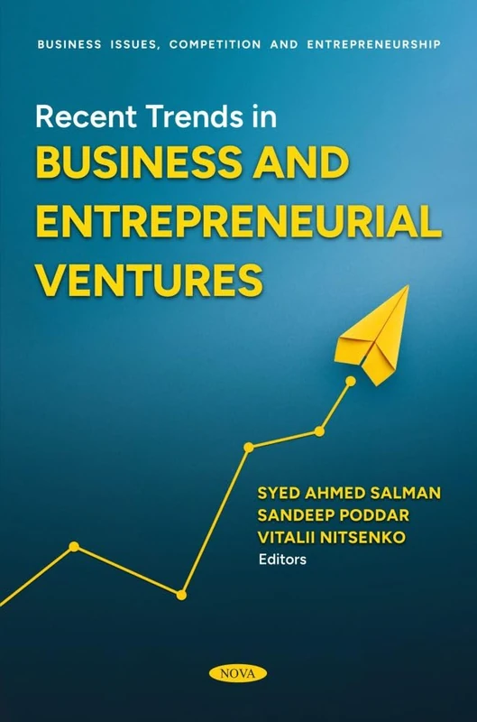 Recent Trends in Business and Entrepreneurial Ventures (Business Issues, Competition and Entrepreneurship Series)
