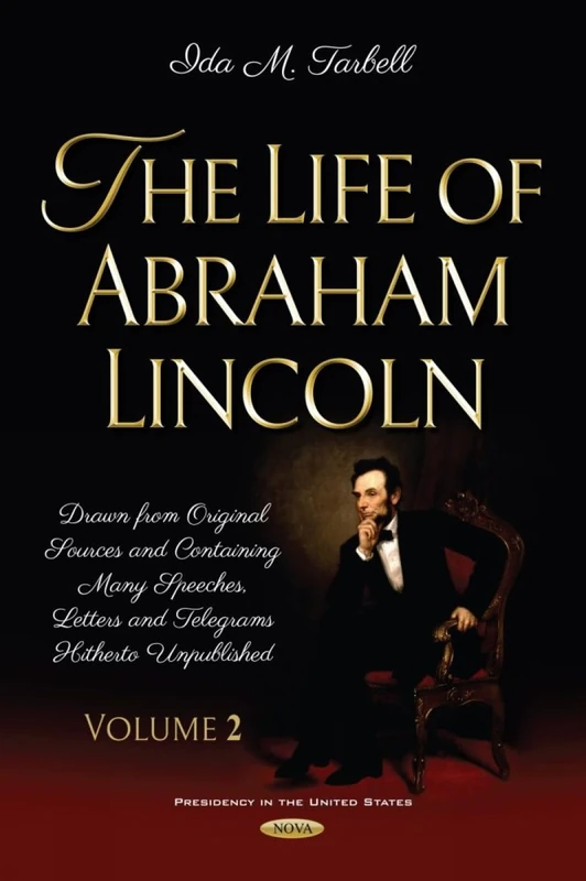 The Life of Abraham Lincoln Vol 2 - Presidency Series