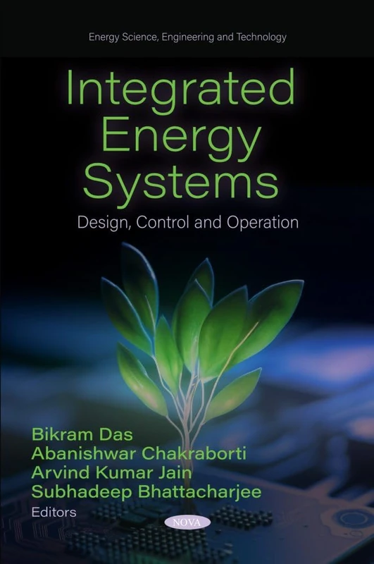 Integrated Energy Systems: Design, Control and Operation (Energy Science, Engineering and Technology Series)