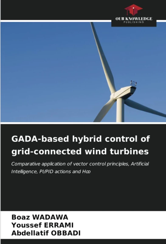GADA-based hybrid control of grid-connected wind turbines: Comparative application of vector control principles, Artificial Intelligence, PI/PID actions and Hꝏ