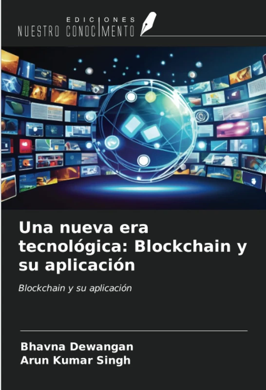 Una nueva era tecnológica: Blockchain y su aplicación: Blockchain y su aplicación