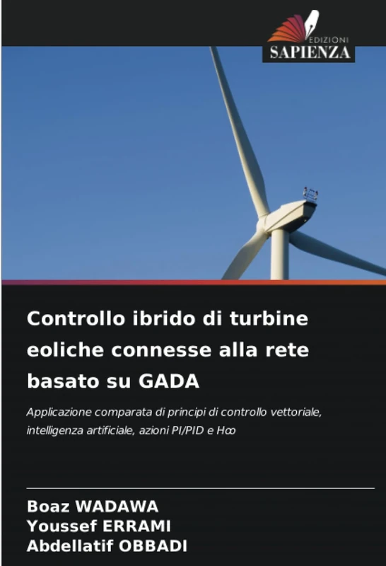 Controllo ibrido di turbine eoliche connesse alla rete basato su GADA: Applicazione comparata di principi di controllo vettoriale, intelligenza artificiale, azioni PI/PID e Hꝏ - Image 1