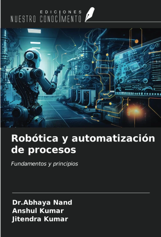 Robótica y automatización de procesos: Fundamentos y principios