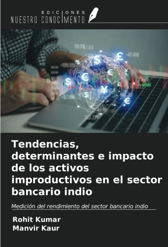 Tendencias, determinantes e impacto de los activos improductivos en el sector bancario indio: Medición del rendimiento del sector bancario indio