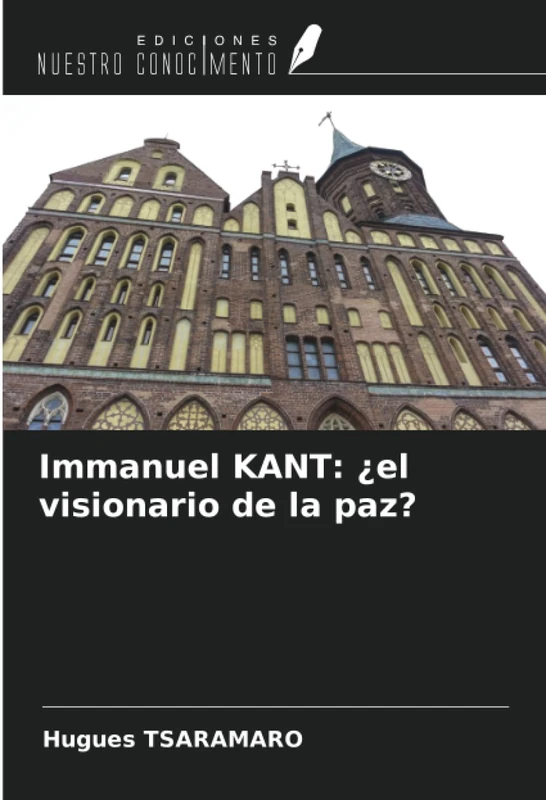 Immanuel KANT: ¿el visionario de la paz?