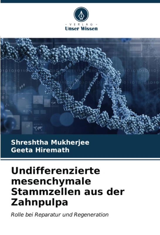 Undifferenzierte mesenchymale Stammzellen aus der Zahnpulpa: Rolle bei Reparatur und Regeneration