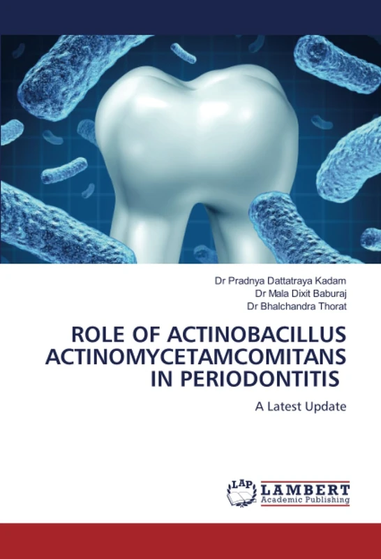 ROLE OF ACTINOBACILLUS ACTINOMYCETAMCOMITANS IN PERIODONTITIS: A Latest Update