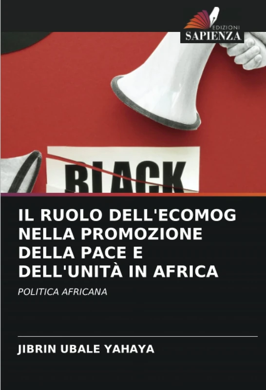 IL RUOLO DELL'ECOMOG NELLA PROMOZIONE DELLA PACE E DELL'UNITÀ IN AFRICA: POLITICA AFRICANA