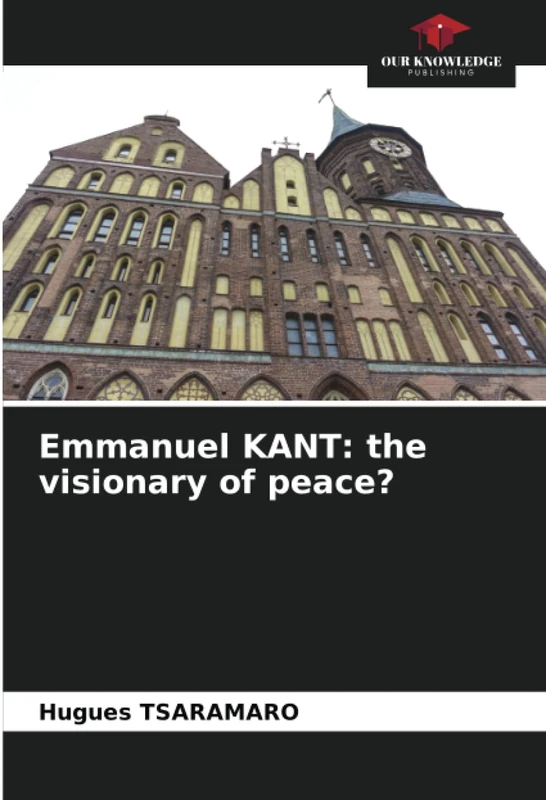 Emmanuel KANT: the visionary of peace?