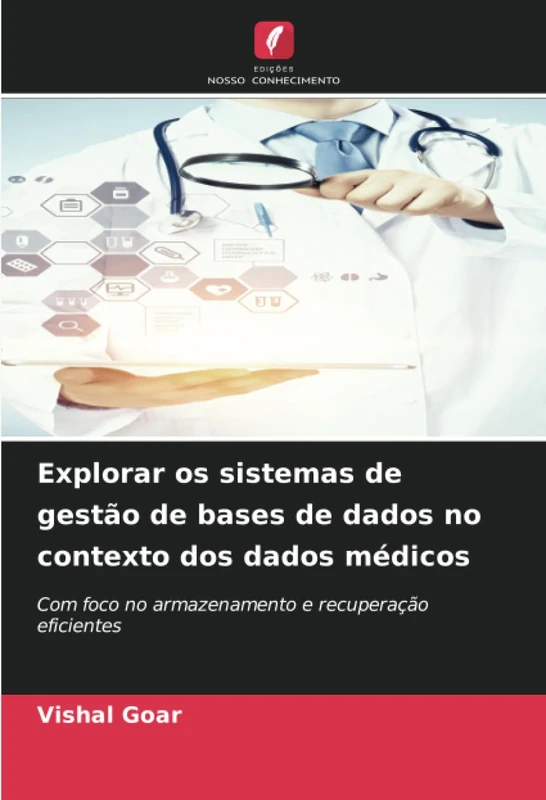 Explorar os sistemas de gestão de bases de dados no contexto dos dados médicos: Com foco no armazenamento e recuperação eficientes