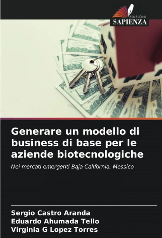 Generare un modello di business di base per le aziende biotecnologiche: Nei mercati emergenti Baja California, Messico