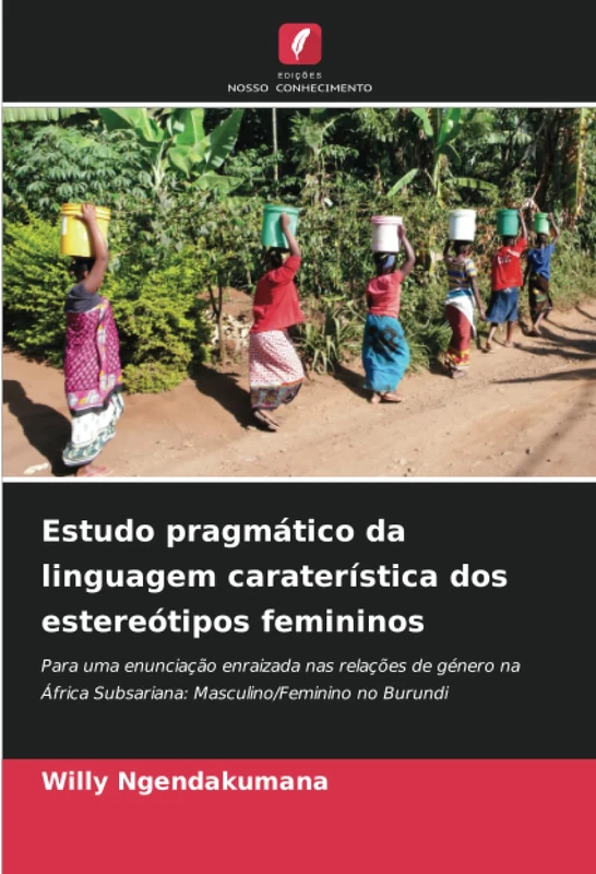 Estudo pragmático da linguagem caraterística dos estereótipos femininos: Para uma enunciação enraizada nas relações de género na África Subsariana: Masculino/Feminino no Burundi - Image 1