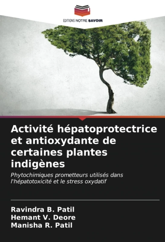 Activité hépatoprotectrice et antioxydante de certaines plantes indigènes: Phytochimiques prometteurs utilisés dans l'hépatotoxicité et le stress oxydatif