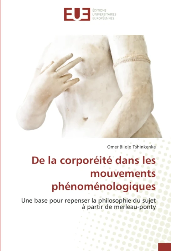 De la corporéité dans les mouvements phénoménologiques: Une base pour repenser la philosophie du sujet à partir de merleau-ponty