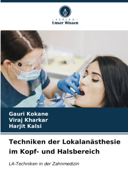 Techniken der Lokalanästhesie im Kopf- und Halsbereich: LA-Techniken in der Zahnmedizin