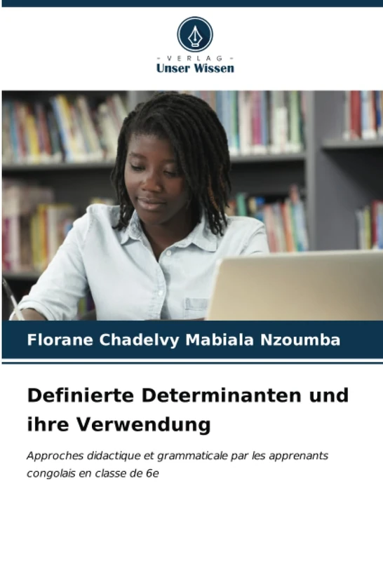 Definierte Determinanten und ihre Verwendung: Approches didactique et grammaticale par les apprenants congolais en classe de 6e