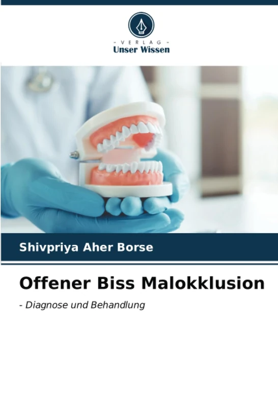 Offener Biss Malokklusion: - Diagnose und Behandlung