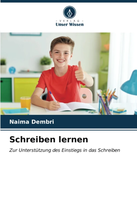 Schreiben lernen: Zur Unterstützung des Einstiegs in das Schreiben