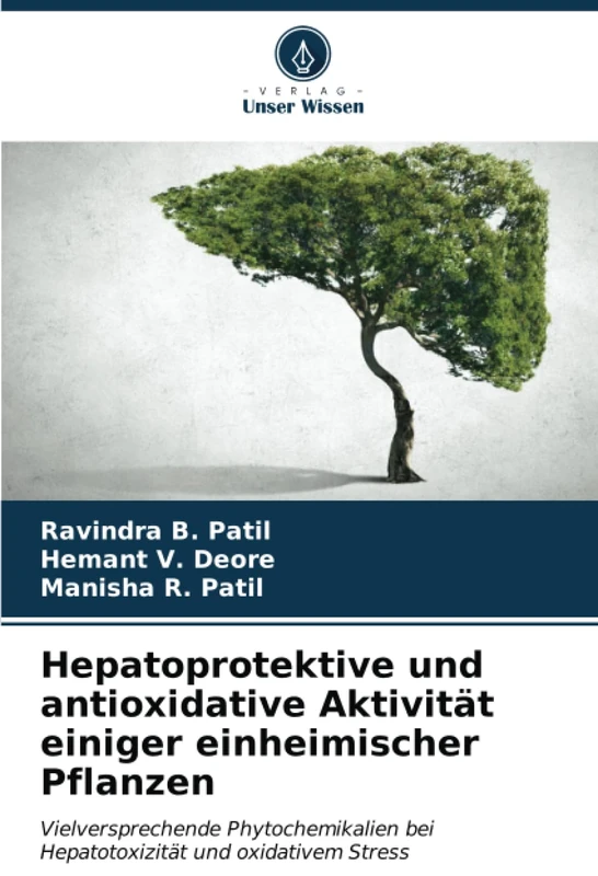 Hepatoprotektive und antioxidative Aktivität einiger einheimischer Pflanzen: Vielversprechende Phytochemikalien bei Hepatotoxizität und oxidativem Stress