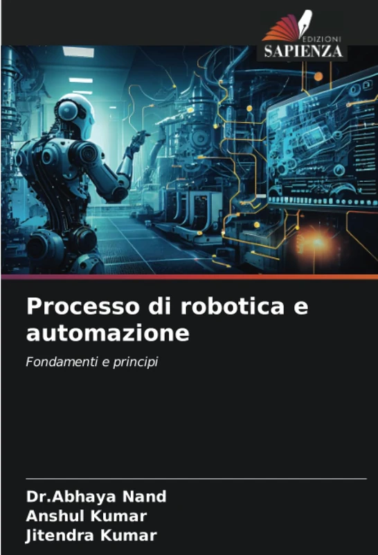 Processo di robotica e automazione: Fondamenti e principi