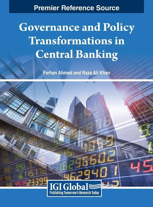 Governance and Policy Transformations in Central Banking (Premier Reference Source: Advances in Finance, Accounting, and Economics)
