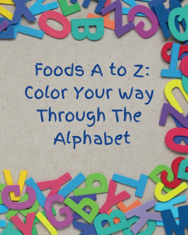 Food A To Z: Color Your Way Through The Alphabet: Coloring Book For Kids