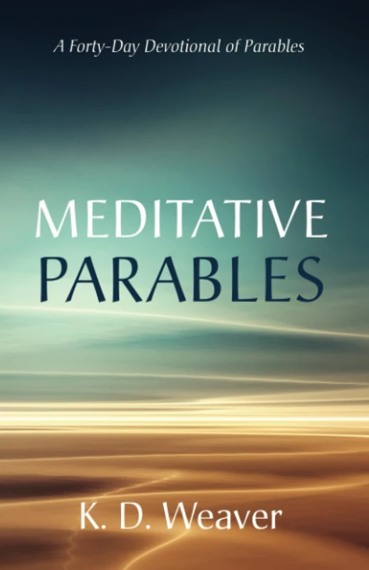 Meditative Parables: A Forty-Day Devotional of Parables