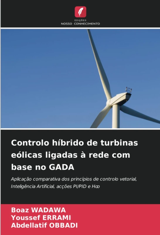 Controlo híbrido de turbinas eólicas ligadas à rede com base no GADA: Aplicação comparativa dos princípios de controlo vetorial, Inteligência Artificial, acções PI/PID e Hꝏ