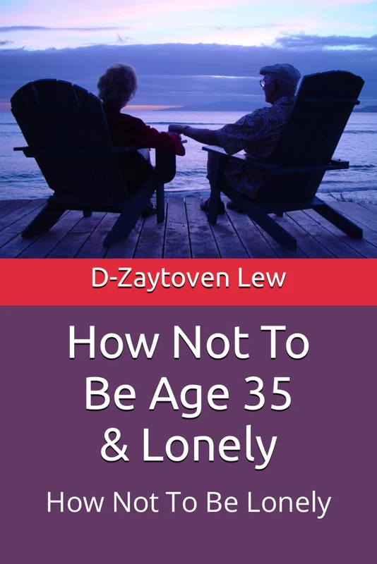 How Not To Be 35 And Lonely: How Not To Be Single