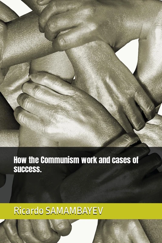 How the Communism work and cases of success.