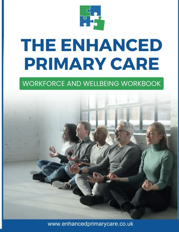 QOF QI Staff and Wellbeing Module - The Step by Step Workbook: Enhanced Primary Care