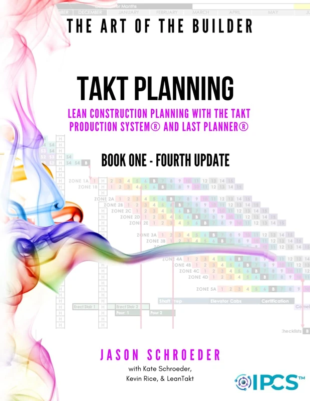 Takt Planning: Lean Construction Scheduling With The Takt Production System® & Last Planner® (The Art of the Builder) - Image 1