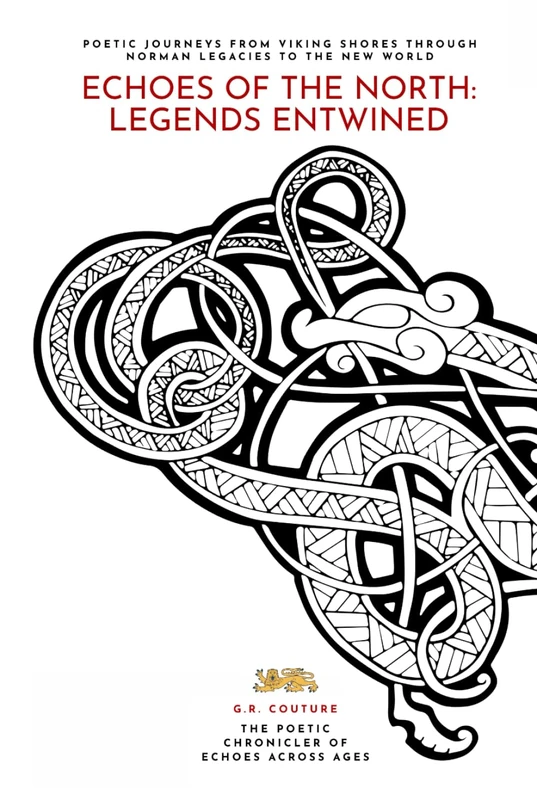 Echoes Of The North: Legends Entwined: Poetic Journeys From Viking Shores Through Norman Legacies To The New World