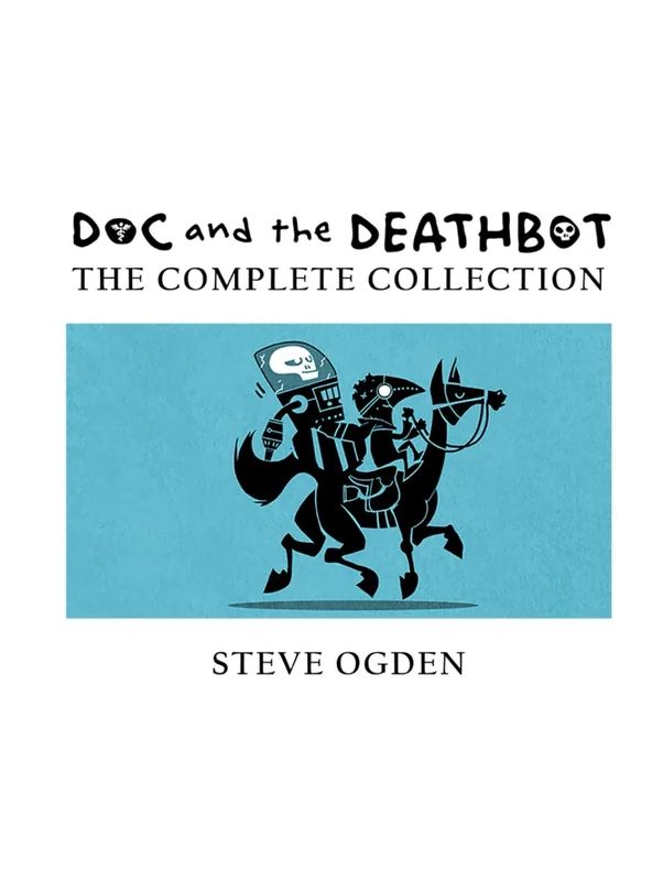 Doc & the Deathbot: The Complete Collection