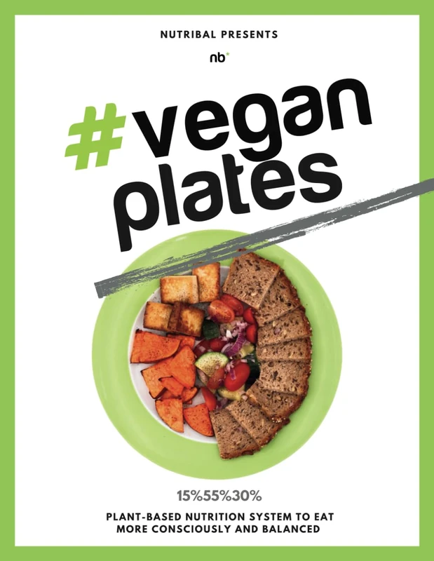 The Vegan Plates: Create Your Own Meal Plan With The Nutribal System: Find Your Balance and Know Your Frequency! - The New Healthy Starts @ Nutribal.com (The Nutribal Plates)