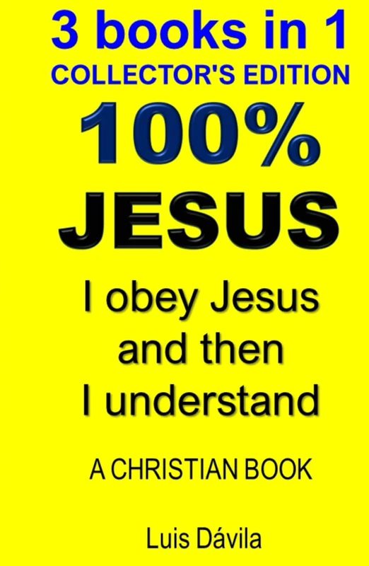 100% JESUS: I obey Jesus and then I understand (A christian book)