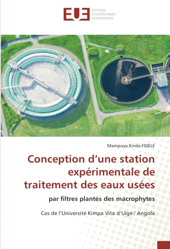 Conception d’une station expérimentale de traitement des eaux usées: par filtres plantés des macrophytes Cas de l’Université Kimpa Vita d’Uíge / Angola