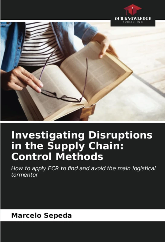 Investigating Disruptions in the Supply Chain: Control Methods: How to apply ECR to find and avoid the main logistical tormentor