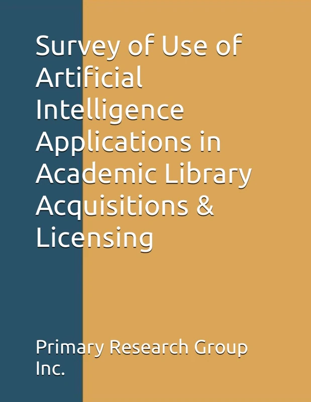 Survey of Use of Artificial Intelligence Applications in Academic Library Acquisitions & Licensing