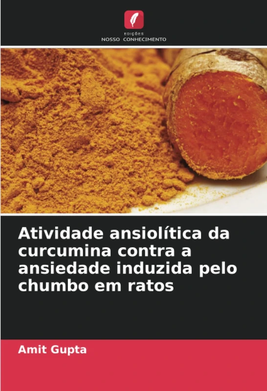 Atividade ansiolítica da curcumina contra a ansiedade induzida pelo chumbo em ratos