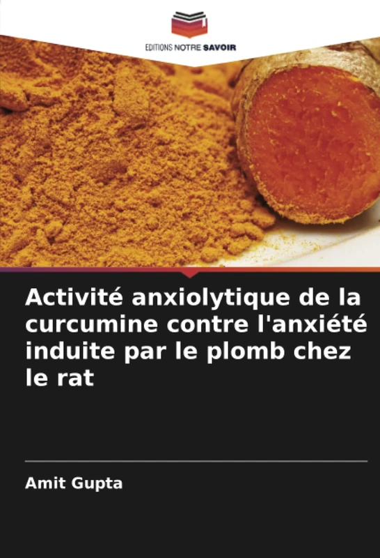Activité anxiolytique de la curcumine contre l'anxiété induite par le plomb chez le rat