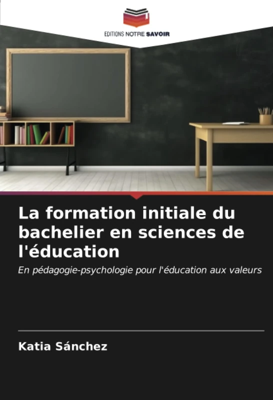 La formation initiale du bachelier en sciences de l'éducation: En pédagogie-psychologie pour l'éducation aux valeurs