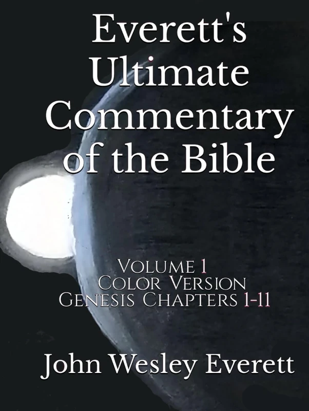 Everett's Ultimate Commentary of the Bible: Volume 1 Color Version ((Color version) Everett's Ultimate Commentary of the Bible)
